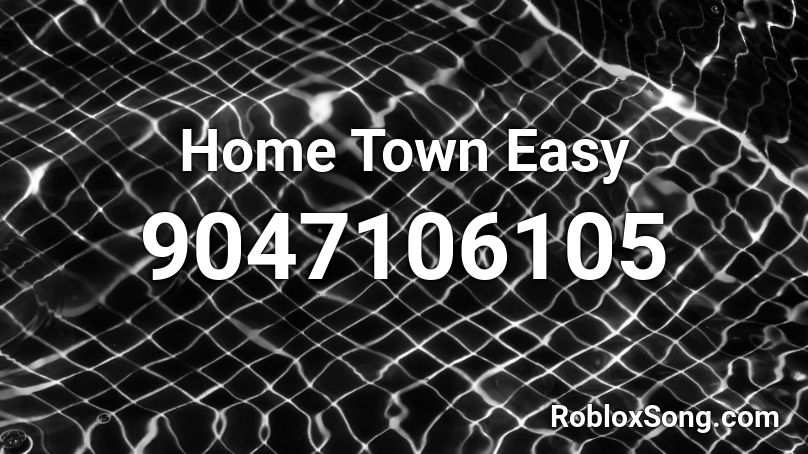 Home Town Easy Roblox ID