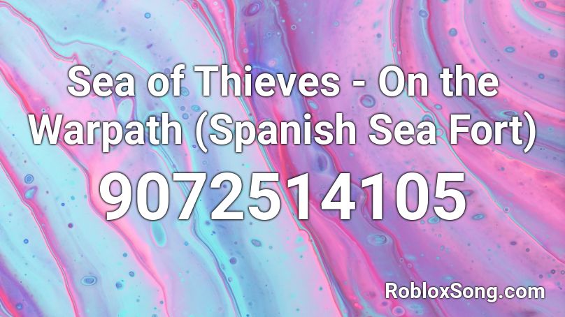 Sea of Thieves - On the Spanish Warpath Roblox ID