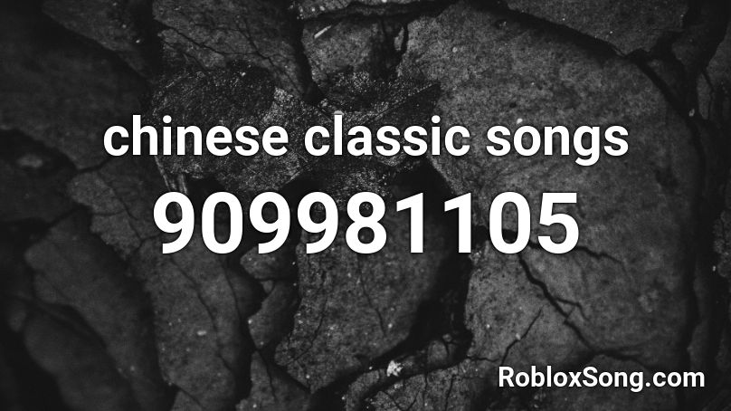 chinese classic songs Roblox ID