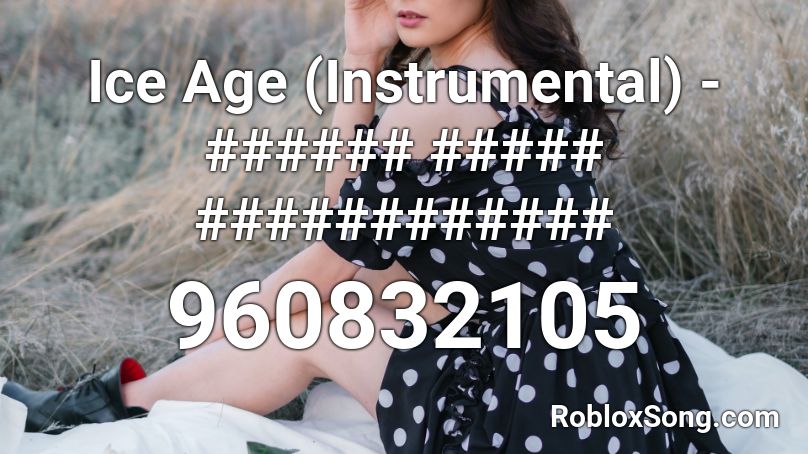 Ice Age (Instrumental) - ###### ##### ############ Roblox ID