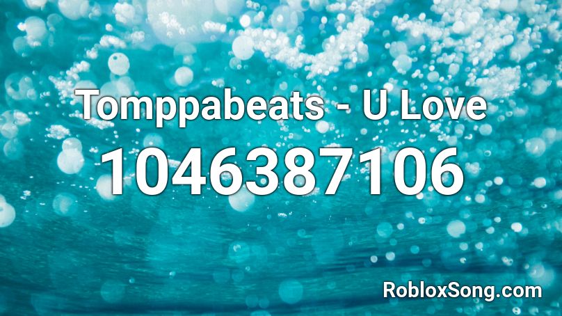 Tomppabeats - U Love Roblox ID