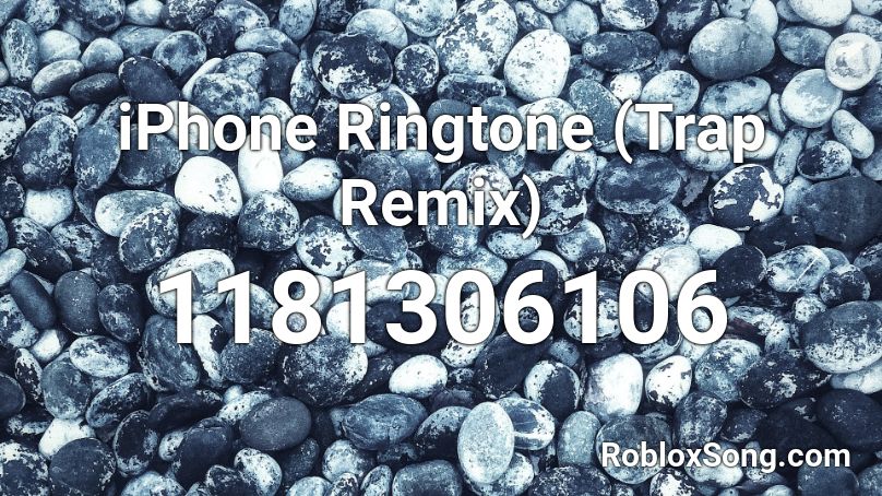 Iphone Ringtone Trap Remix Roblox Id Roblox Music Codes - iphone ringtone remix roblox id