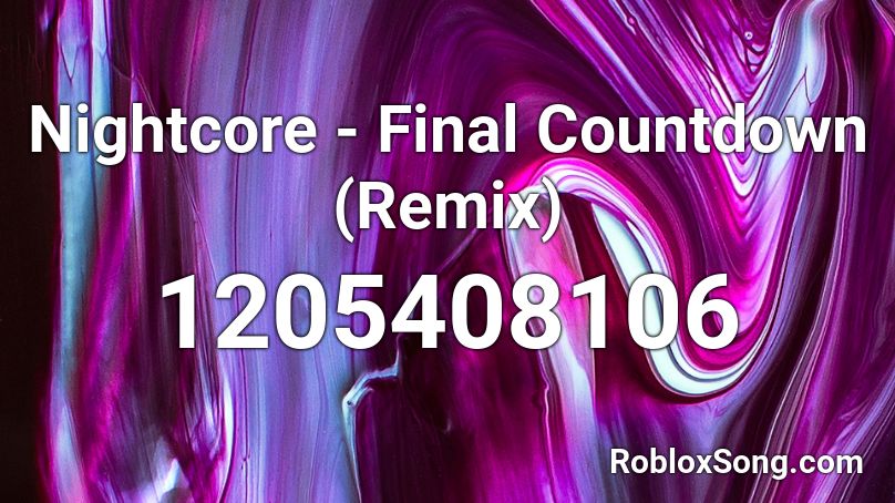 Nightcore  - Final Countdown (Remix)  Roblox ID