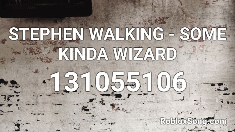 roblox kinda stephen walking wizard codes song