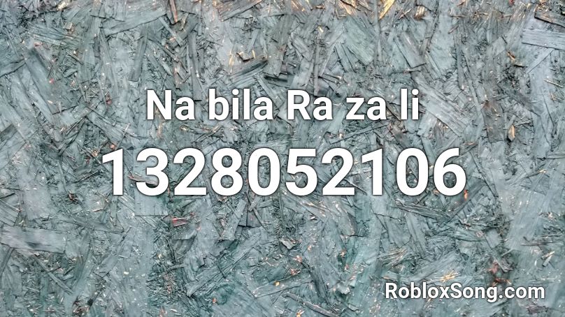 Na bila Ra za li Roblox ID