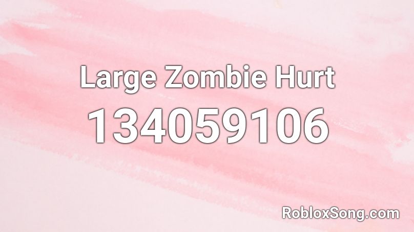 Large Zombie Hurt Roblox ID