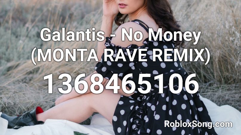 Galantis No Money Monta Rave Remix Roblox Id Roblox Music Codes - galantis no money code roblox