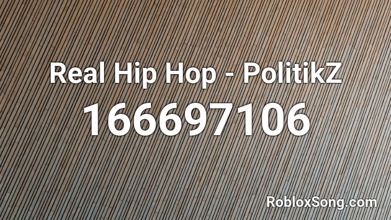 Real Hip Hop - PolitikZ Roblox ID