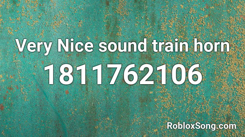 Very Nice sound train horn Roblox ID