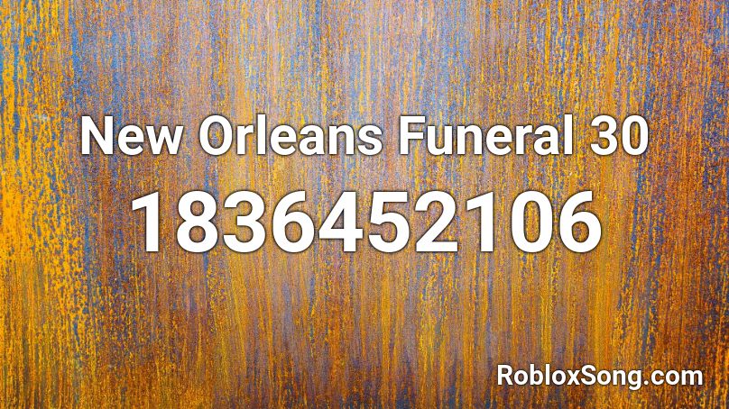 New Orleans Funeral 30 Roblox ID