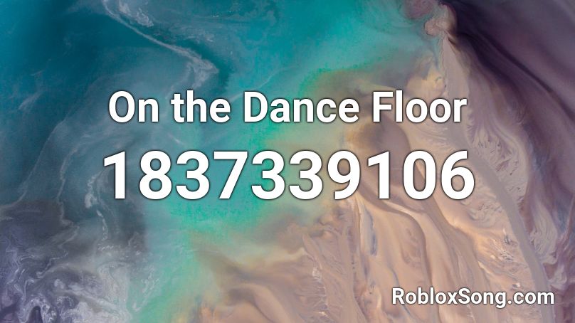 On the Dance Floor Roblox ID