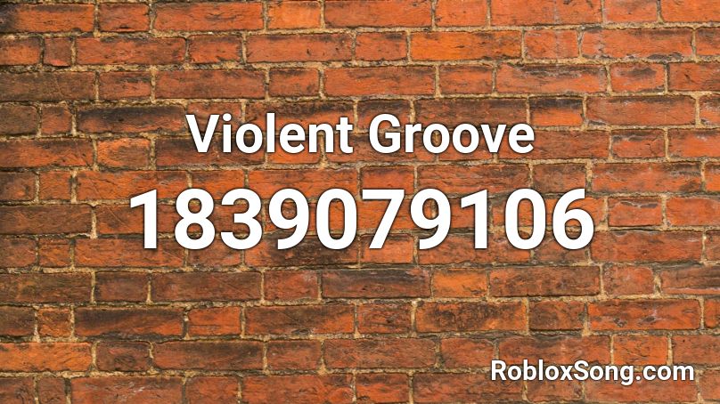 Violent Groove Roblox ID