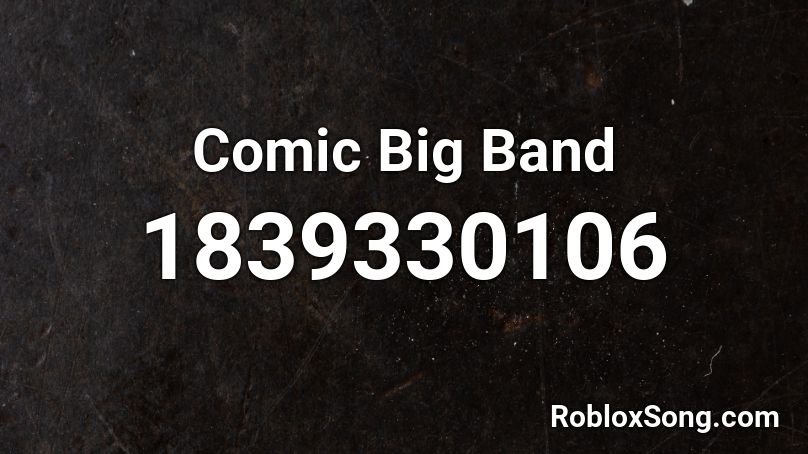 Comic Big Band Roblox ID