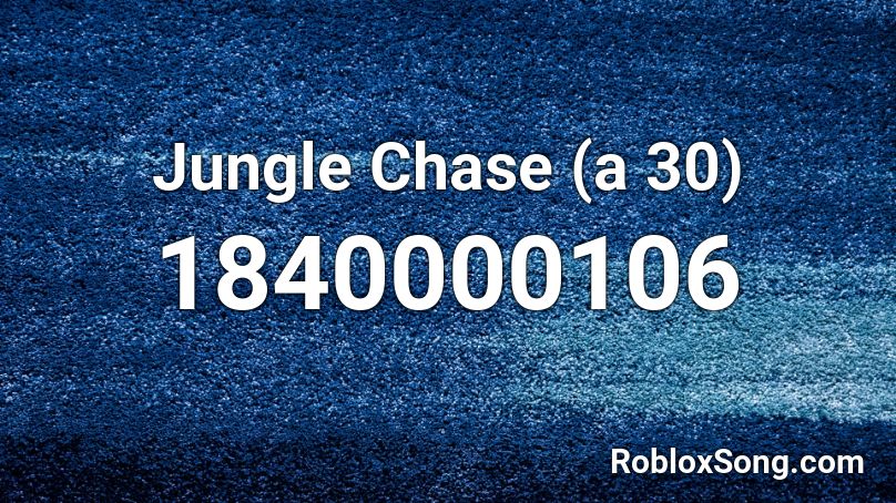 Jungle Chase (a 30) Roblox ID
