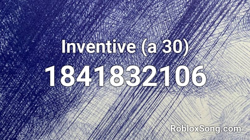 Inventive (a 30) Roblox ID