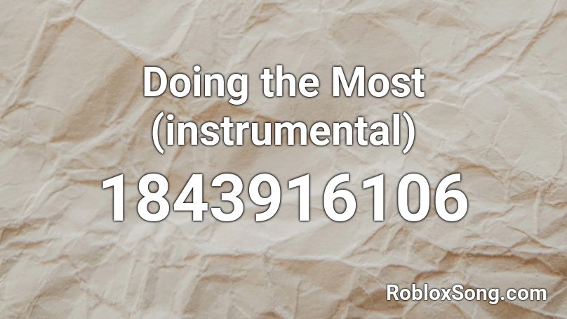 Doing the Most (instrumental) Roblox ID