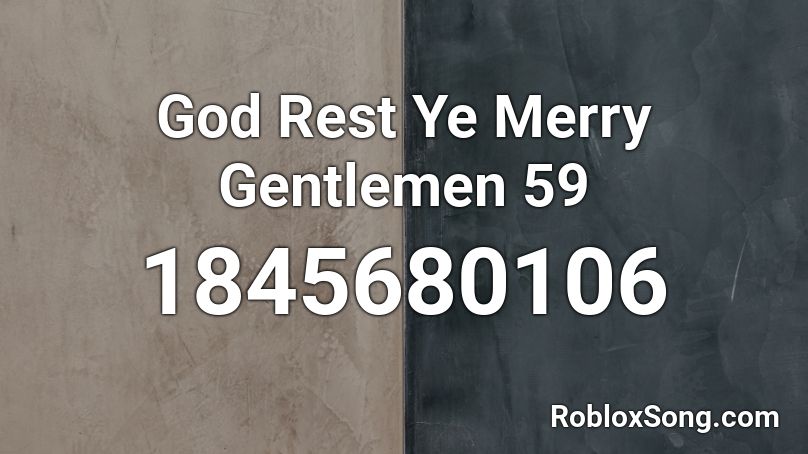 God Rest Ye Merry Gentlemen 59 Roblox ID