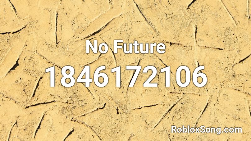 No Future Roblox ID