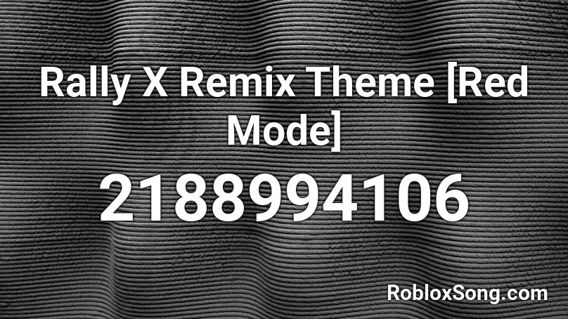 Rally X Remix Theme [Red Mode] Roblox ID