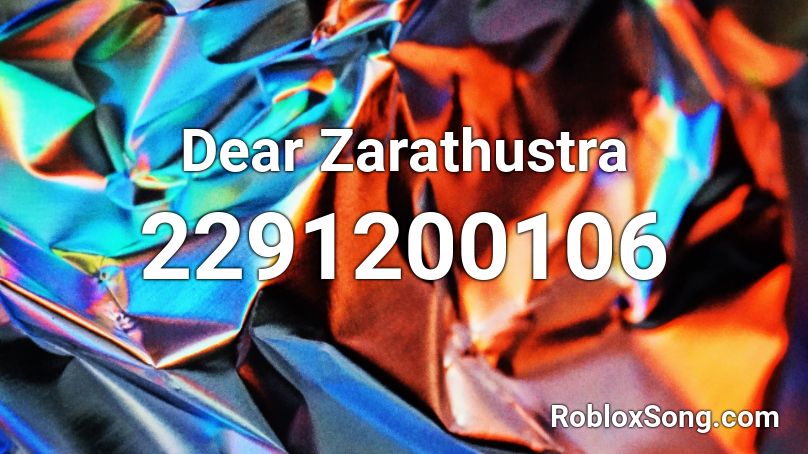 Dear Zarathustra Roblox ID