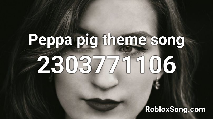 Peppa pig theme song Roblox ID