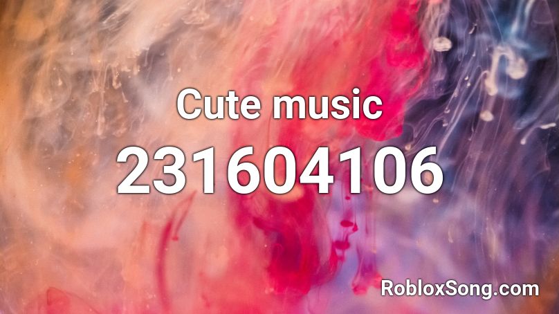 Cute music Roblox ID - Roblox music codes