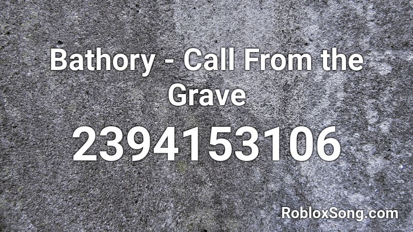 Bathory - Call From the Grave Roblox ID