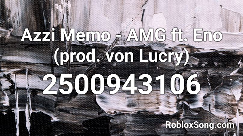 Azzi Memo - AMG ft. Eno (prod. von Lucry) Roblox ID