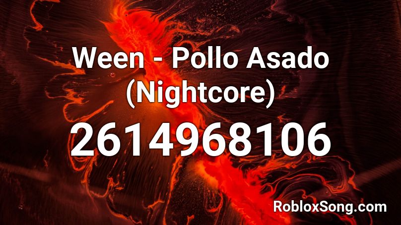 Ween - Pollo Asado (Nightcore) Roblox ID