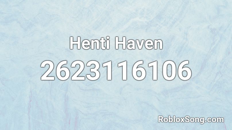 Henti Haven Roblox ID
