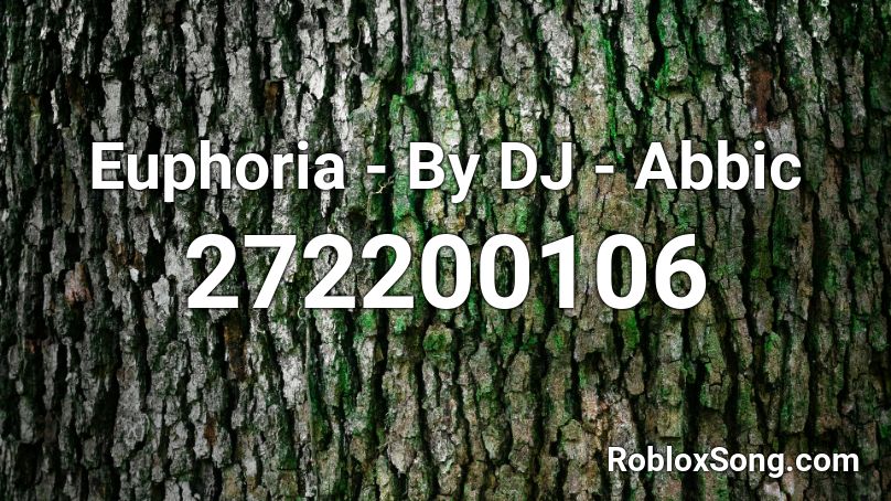 Euphoria - By DJ - Abbic Roblox ID
