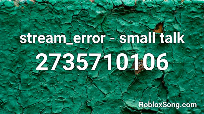 stream_error - small talk Roblox ID