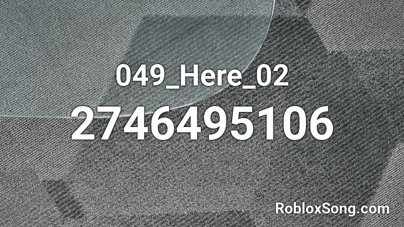 049_Here_02 Roblox ID