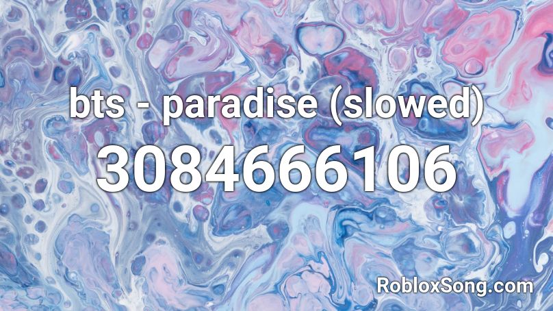 bts - paradise (slowed) Roblox ID