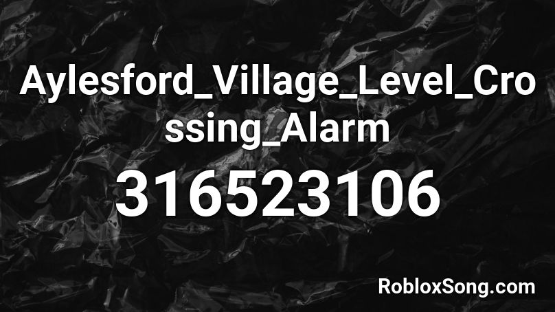 Aylesford_Village_Level_Crossing_Alarm Roblox ID
