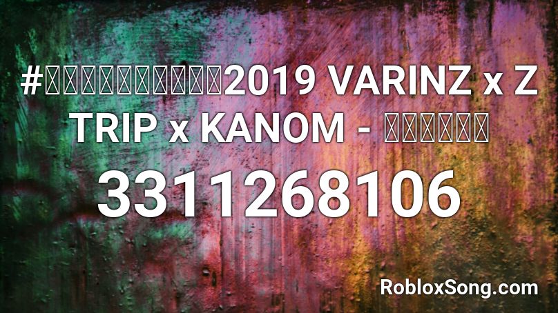 #เพลงเเดนซ์2019 VARINZ x Z TRIP x KANOM - เอ็นดู Roblox ID