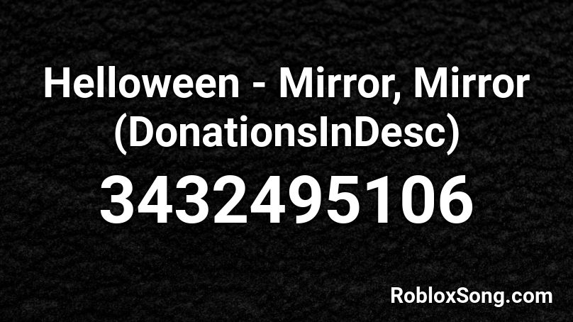 Helloween - Mirror, Mirror (DonationsInDesc) Roblox ID