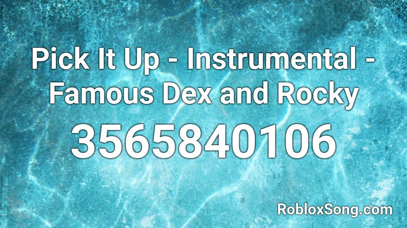 Pick It Up - Instrumental - Famous Dex and Rocky Roblox ID