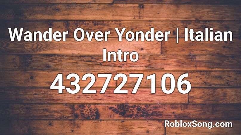 Wander Over Yonder | ltalian Intro Roblox ID