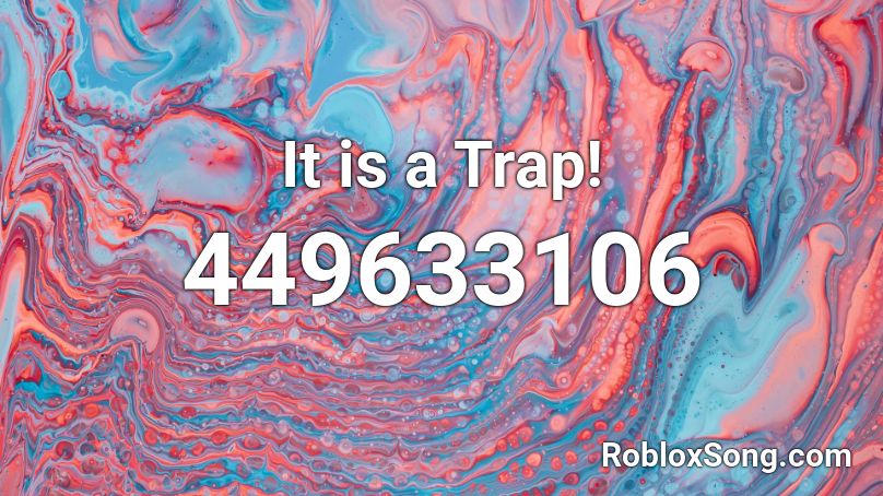 It is a Trap! Roblox ID