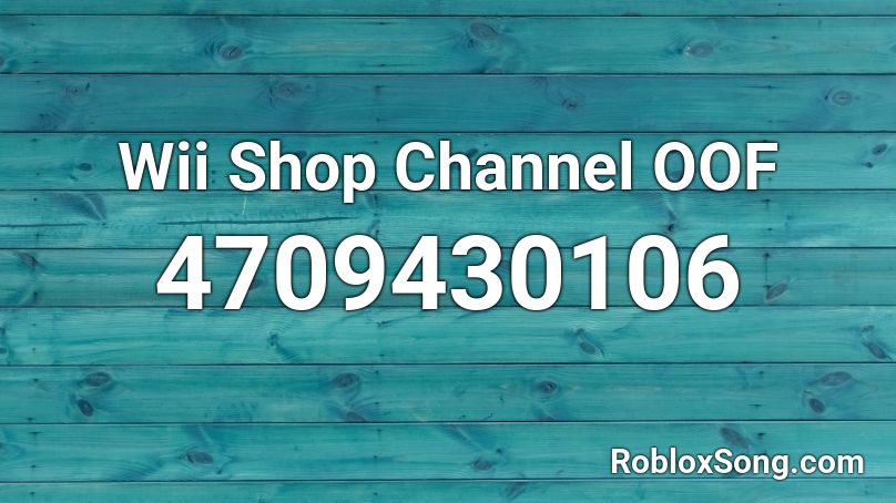 Wii Shop Channel Oof Roblox Id Roblox Music Codes - oof song code for roblox