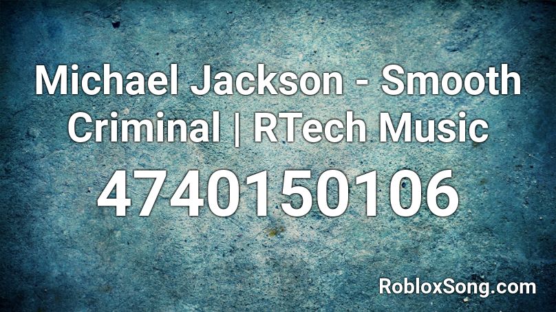 Michael Jackson - Smooth Criminal | RTech Music Roblox ID