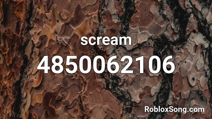 Scream Roblox ID Roblox Music Codes   4850062106 