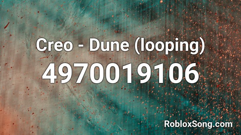 Creo - Dune (looping) Roblox ID