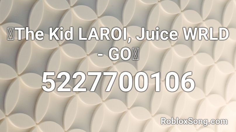 🔥The Kid LAROI, Juice WRLD - GO🔥 Roblox ID