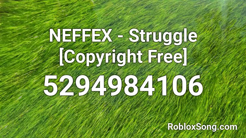 NEFFEX - Struggle [Copyright Free] Roblox ID