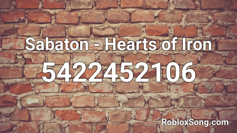 Sabaton - Hearts of Iron  Roblox ID