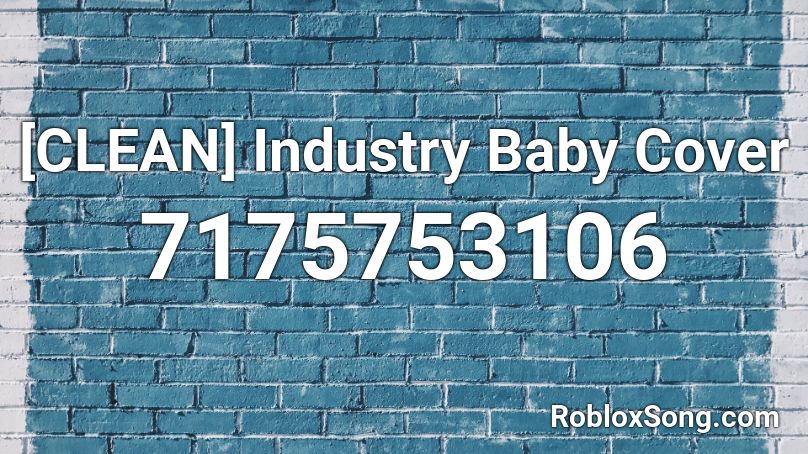 [CLEAN] Industry Baby Cover | By Craze Roblox ID