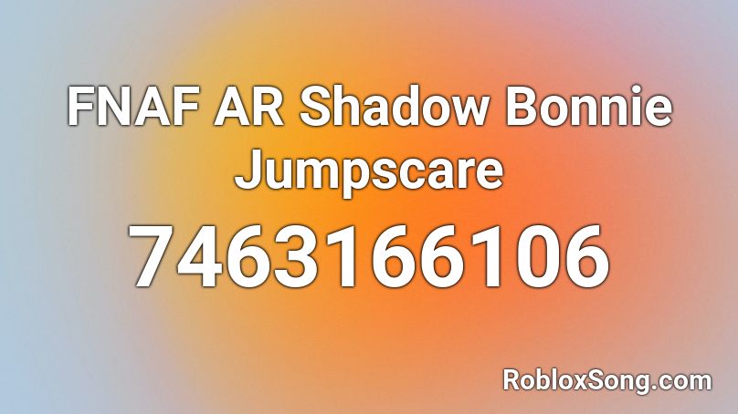 FNAF AR Shadow Bonnie Jumpscare Roblox ID