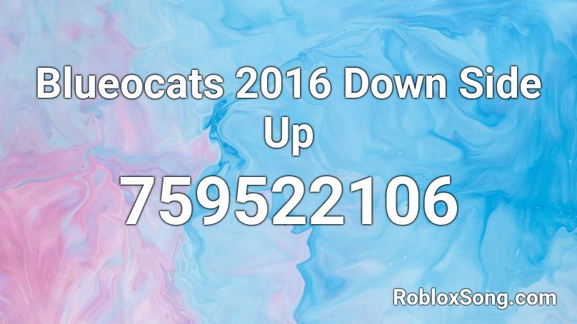 Blueocats 2016 Down Side Up Roblox ID